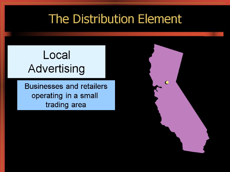 The Distribution Element Local Advertising Businesses and retailers operating in a small  trading